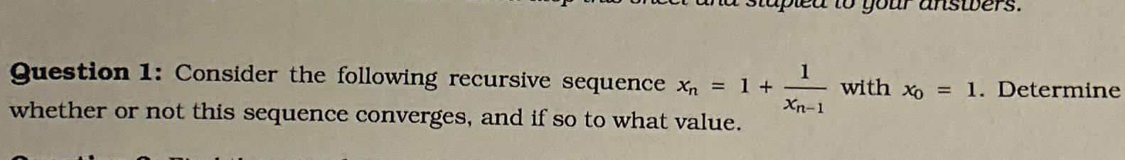Solved Question 1: Consider the following recursive sequence | Chegg.com
