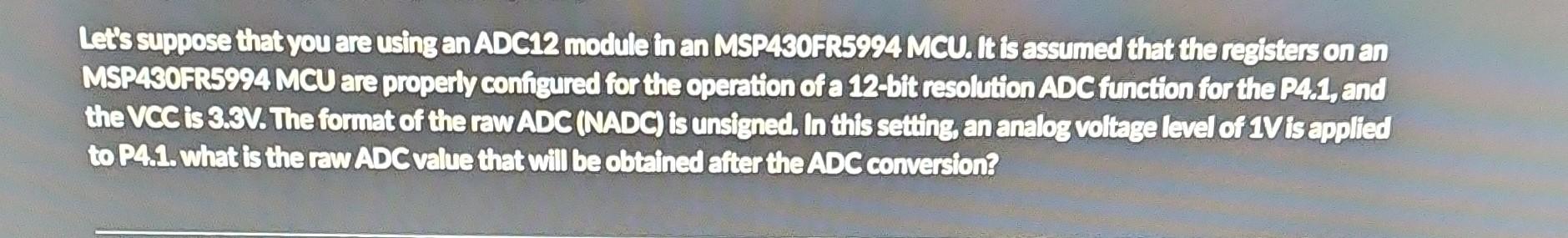Solved Let's suppose that you are usingen ADC12 module in an | Chegg.com