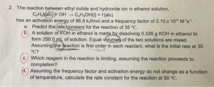 2. The reaction between ethyl iodide and hydroxide ion in ethanol solution,
\[
\mathrm{C}_{2} \mathrm{H}_{5} \mathrm{I}(\text