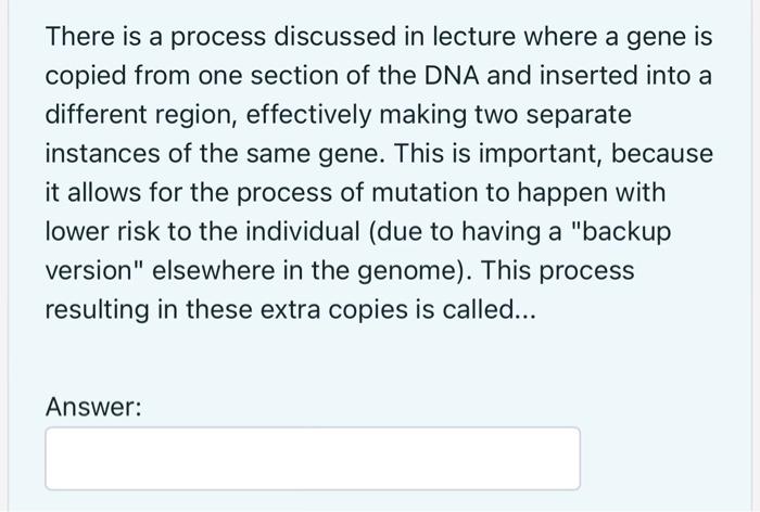 Solved There is a process discussed in lecture where a gene 