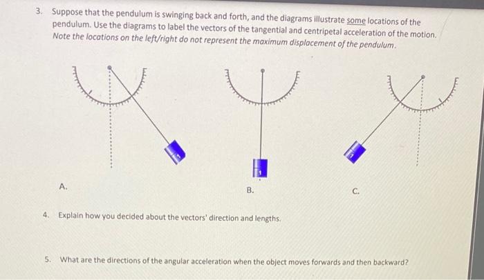 Suppose that the pendulum is swinging back and forth, and the diagrams illustrate some locations of the pendulum. Use the dia