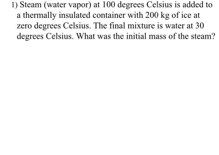 Solved 1) Steam (water vapor) at 100 degrees Celsius is | Chegg.com