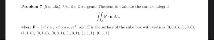 Solved Problem 7 (5 marks) Use the Divergence Theorem to | Chegg.com