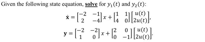Solved Given the following state equation, solve for y1(t) | Chegg.com