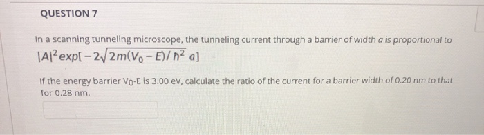 Solved QUESTION 7 In a scanning tunneling microscope, the | Chegg.com