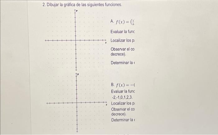 2. Dibujar la gráfica de las siguientes funciones. A. \( f(x)=\left(\frac{2}{3}\right. \). Evaluar la func Localizar los pi O