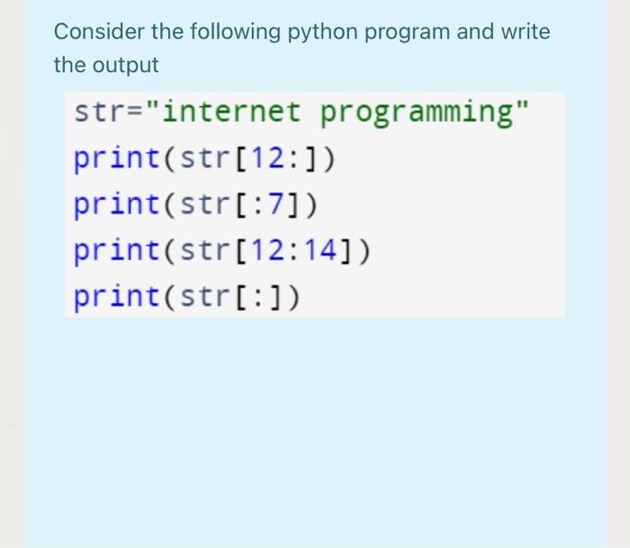 Solved Consider the following python program and write the | Chegg.com