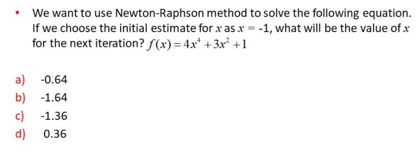 Solved We want to use Newton-Raphson method to solve the | Chegg.com