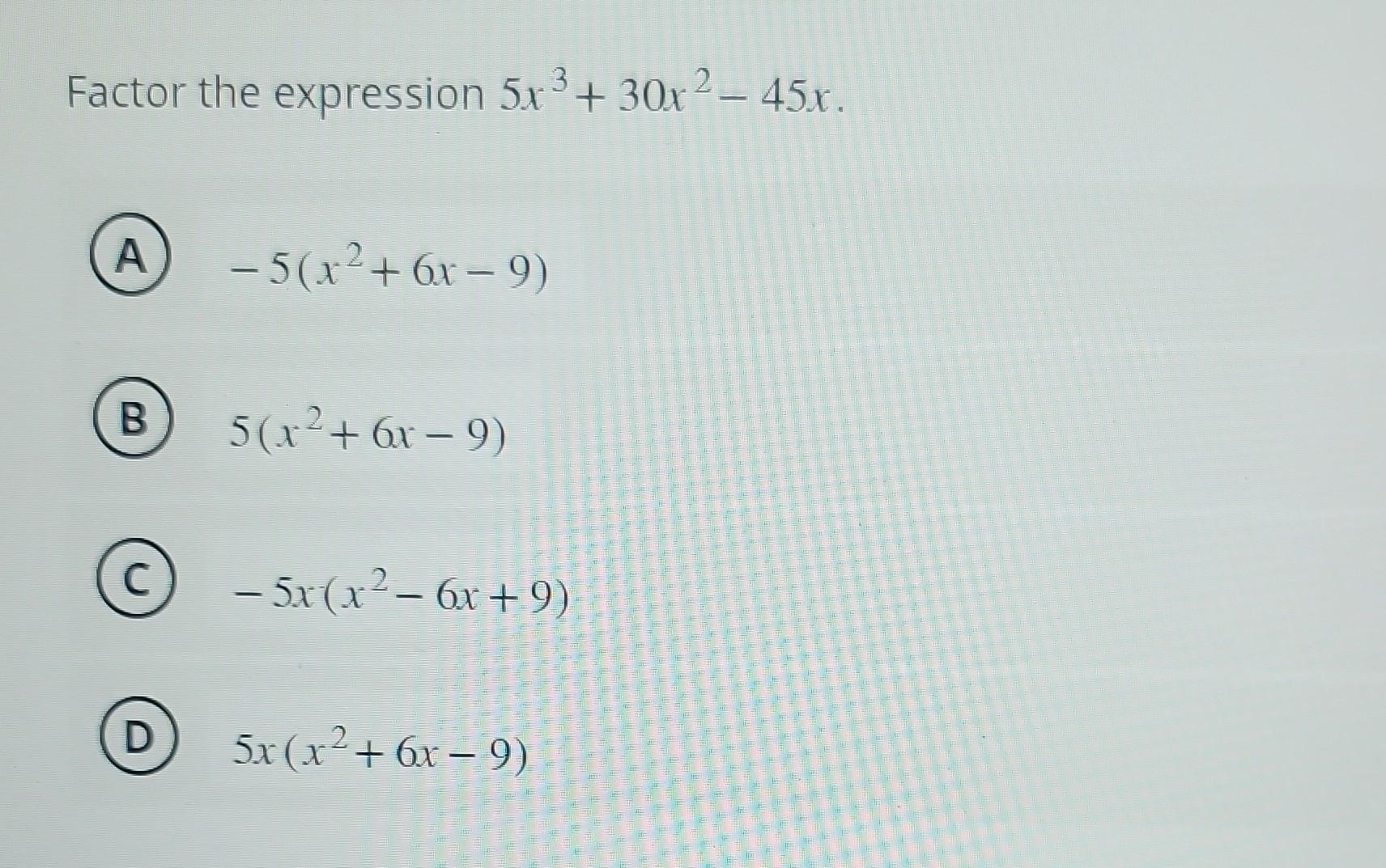 Solved Factor The Expression 5x330x2−45x A −5x26x−9 2658