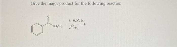 Solved Give the major product for the following | Chegg.com