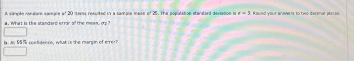 Solved A simple random sample of 20 iterns resulted in a | Chegg.com