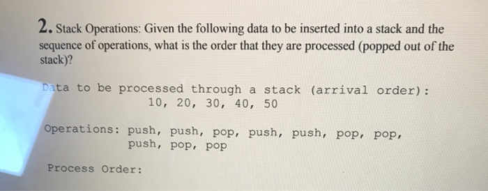 Solved 2. Stack Operations: Given the following data to be | Chegg.com