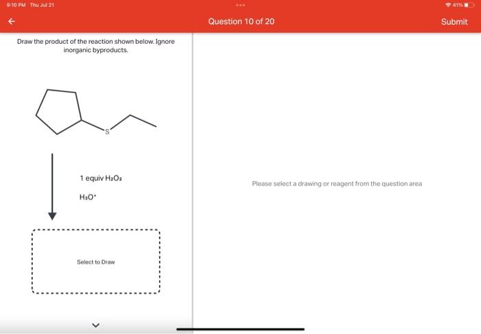 Draw the product of the reaction shown below. Ignore inorganic byproducts.
Please select a drawing or reagent from the questi