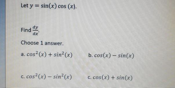 Let Y Sin X Cos X Find Dy Dx Choose 1 Answer A Chegg Com