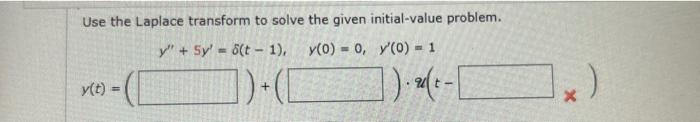 Use the Laplace transform to solve the given | Chegg.com