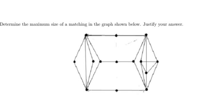 Solved etermine the maximum size of a matching in the graph | Chegg.com