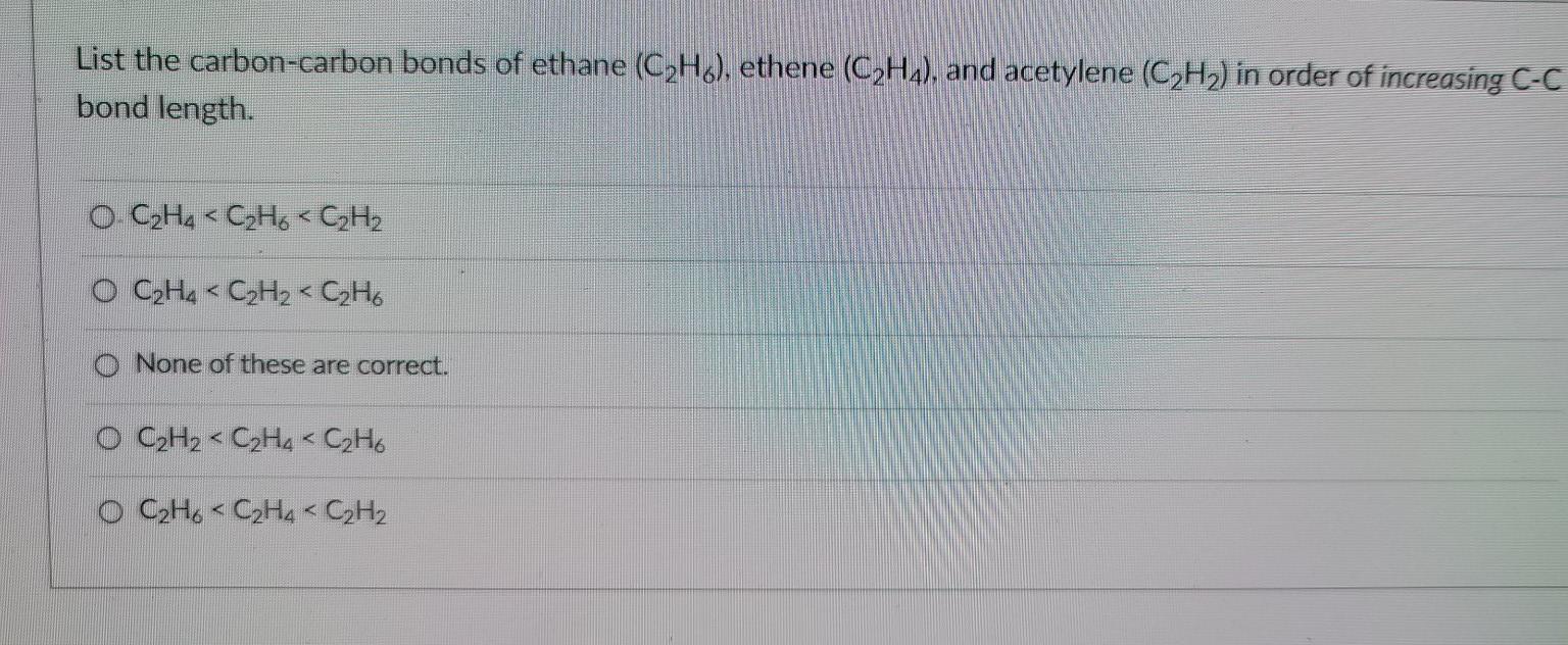 Solved List the carbon carbon bonds of ethane C216 ethene