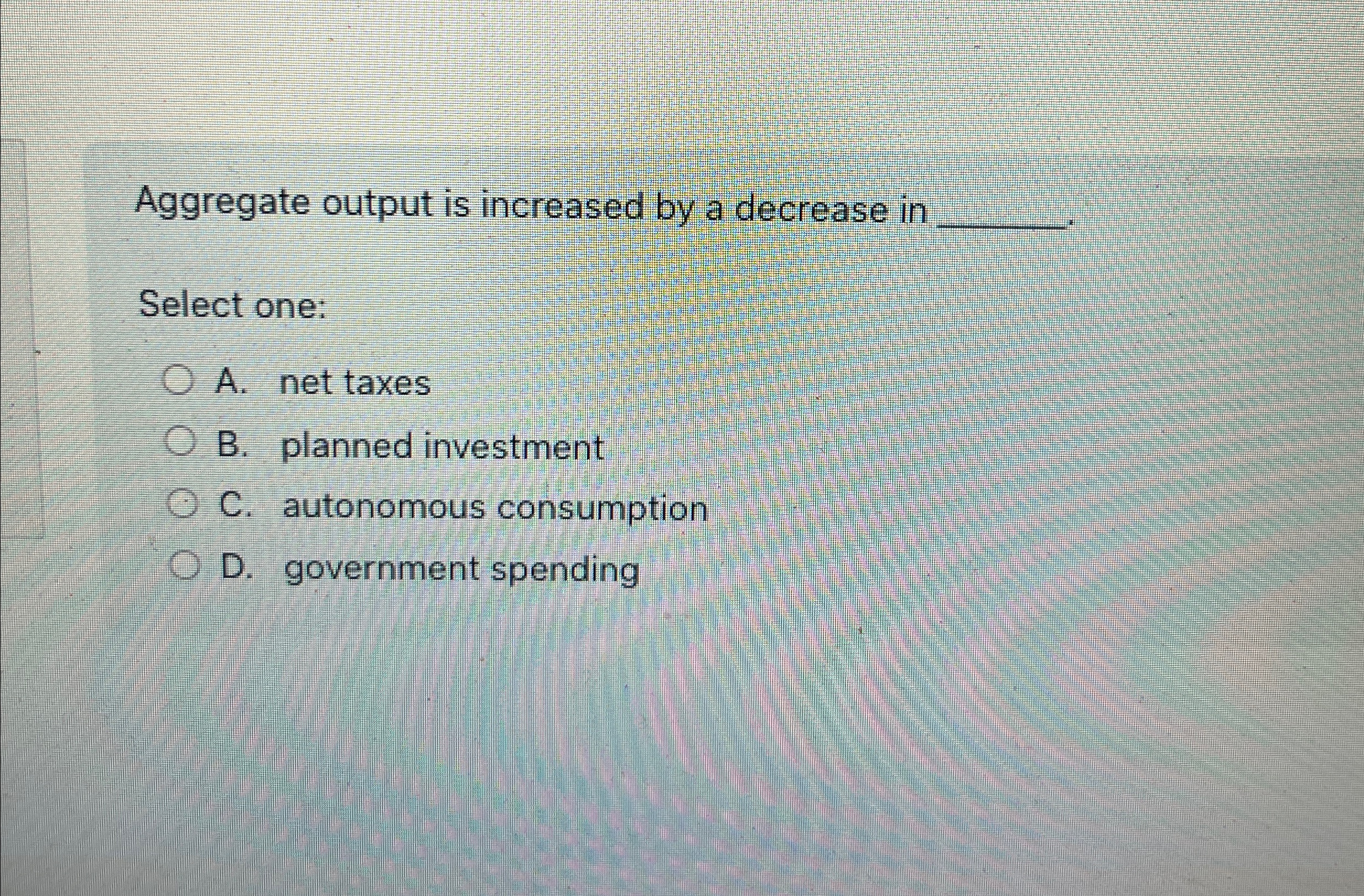 Solved Aggregate output is increased by a decrease in | Chegg.com