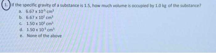 Solved 1.) If the specific gravity of a substance is 1.5, | Chegg.com