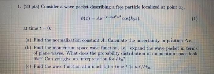 Solved 1. (20 pts) Consider a wave packet describing a free | Chegg.com