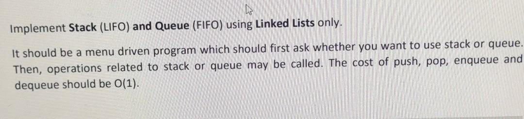 Solved Implement Stack (LIFO) and Queue (FIFO) using Linked | Chegg.com
