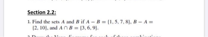 Solved Section 2.2: 1. Find the sets A and B if A - B = {1, | Chegg.com