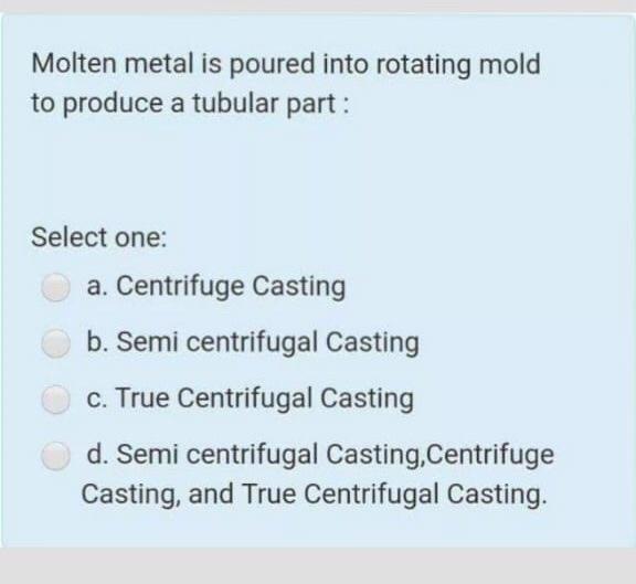 Solved Which of the following casting processes are