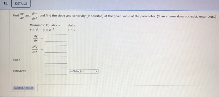 Solved 15. DETAILS Find dy and dx and find the slope and | Chegg.com