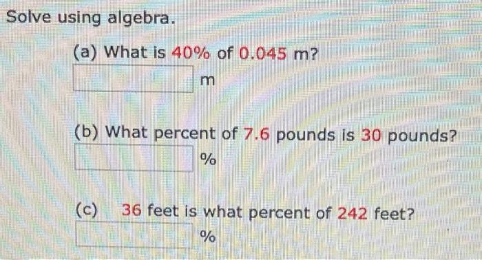 Solved Solve using algebra. (a) What is 40% of 0.045 m? m | Chegg.com