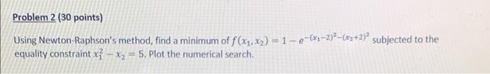 Solved Problem 2 (30 points) Using Newton-Raphson's method, | Chegg.com