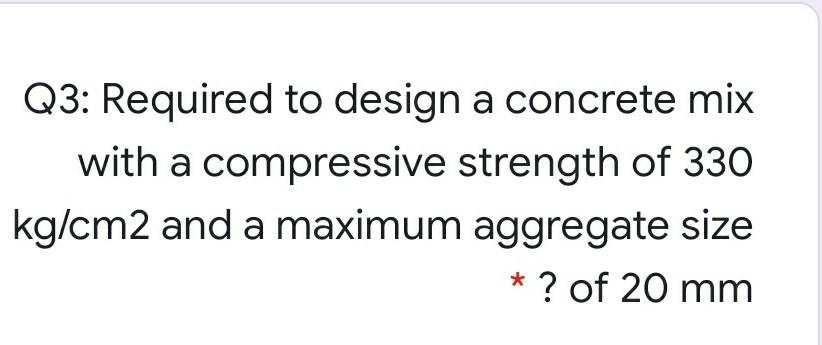 Solved Q3: Required to design a concrete mix with a | Chegg.com