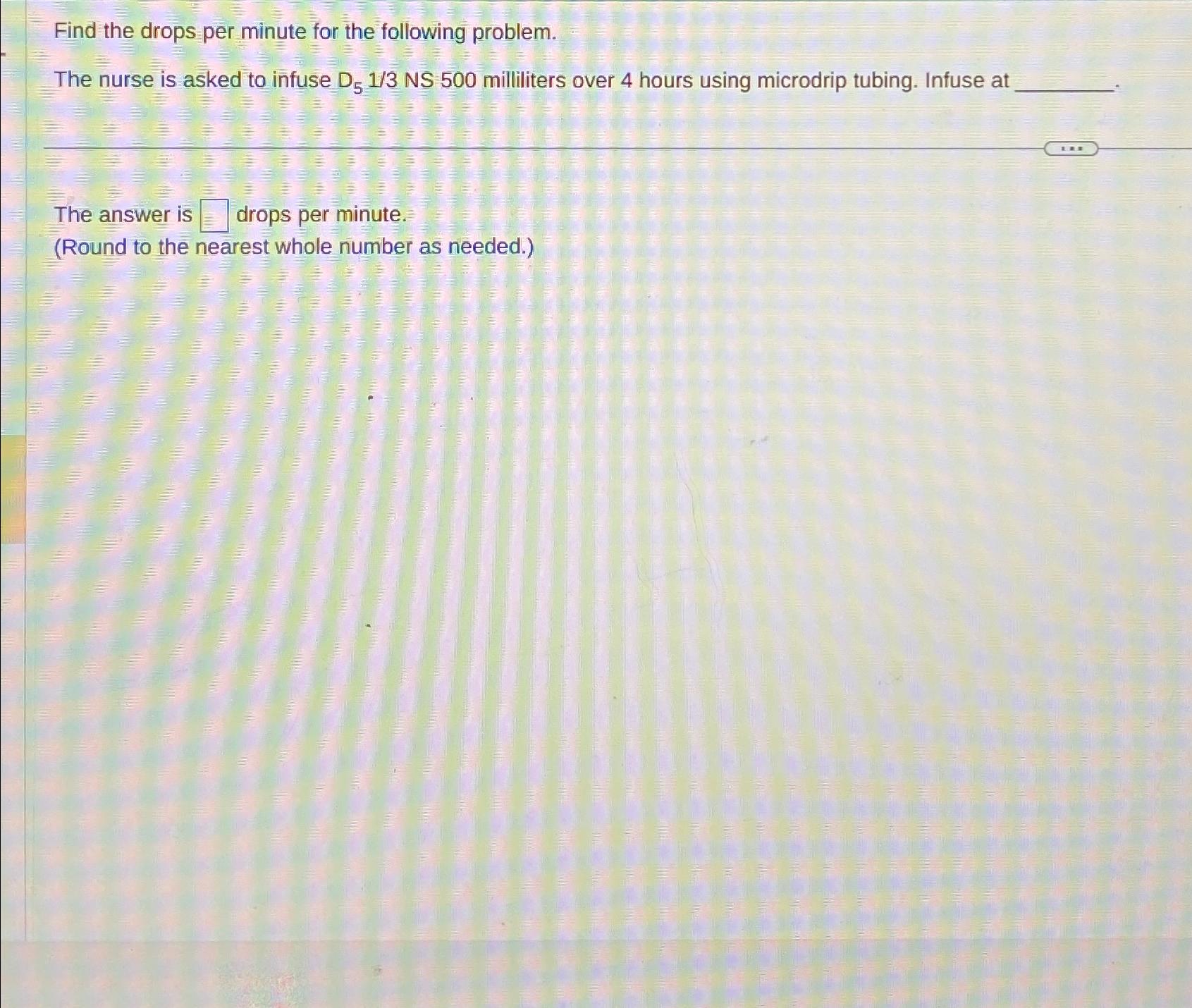 Solved Find The Drops Per Minute For The Following Chegg Com   Image