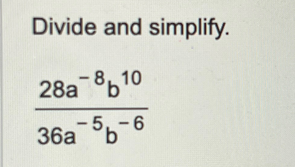 Solved Divide and simplify.28a-8b1036a-5b-6 | Chegg.com