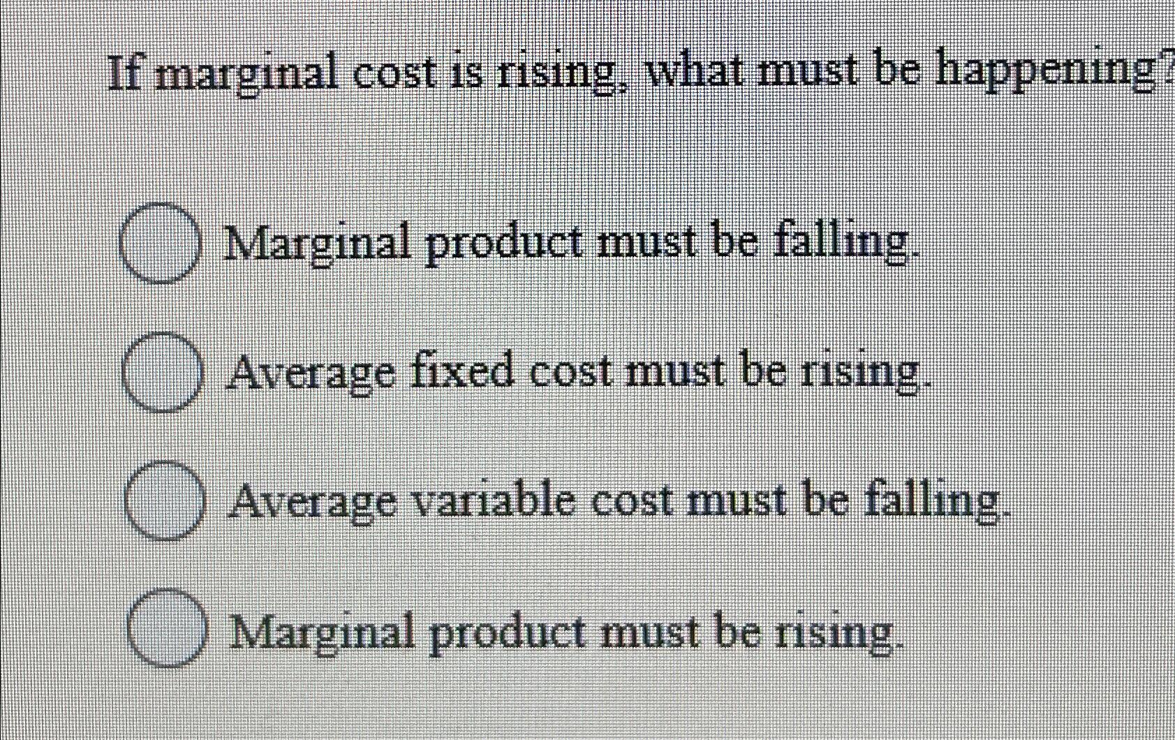 Solved If Marginal Cost Is Rising, What Must Be | Chegg.com