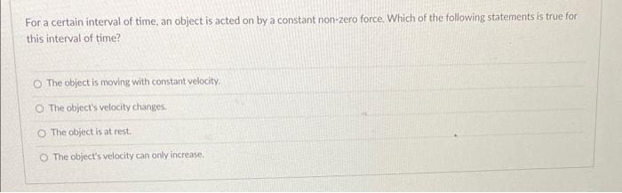 Solved For a certain interval of time, an object is acted on | Chegg.com