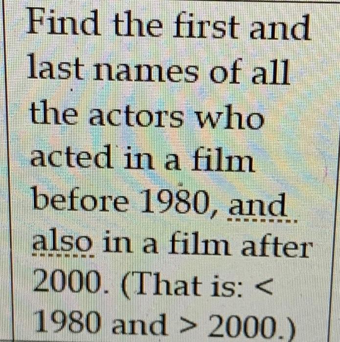 Solved Find the first and last names of all the actors who | Chegg.com