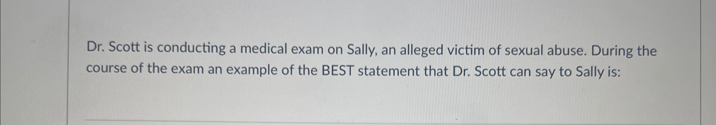 Solved Dr. ﻿Scott is conducting a medical exam on Sally, an | Chegg.com