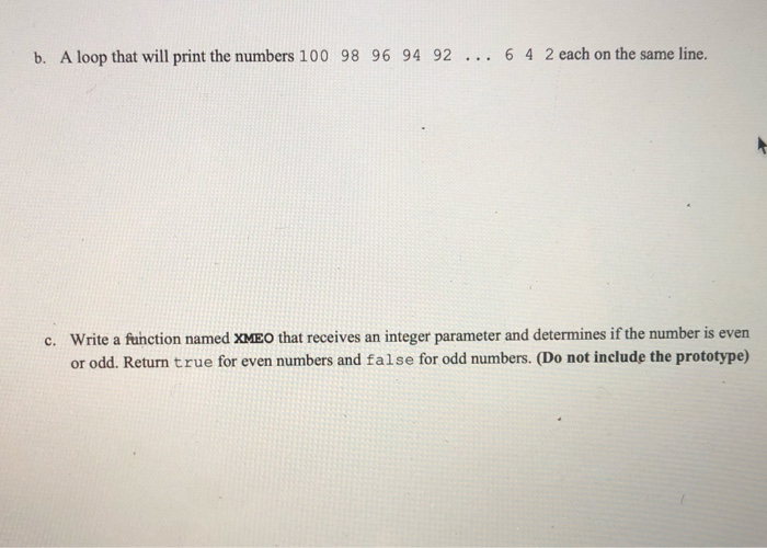 Solved B. A Loop That Will Print The Numbers 100 98 96 94 92 | Chegg.com