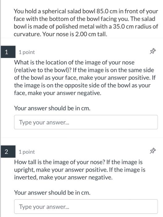 Solved You hold a spherical salad bowl 85.0 cm in front of