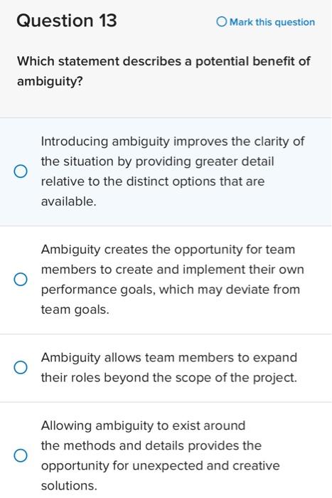 Which statement describes a potential benefit of ambiguity?

Introducing ambiguity improves the clarity of the situation by p