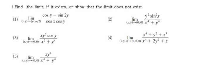 Solved 1. Find the limit, if it exists, or show that the | Chegg.com