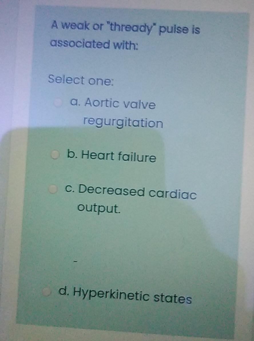 Solved A weak or "thready' puise is associated with Select