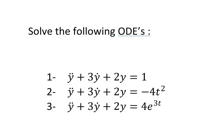 Solved Solve the following ODE's : 1- y + 3y + 2y = 1 2- ° + | Chegg.com