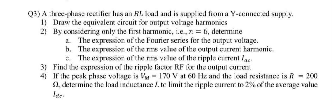 Solved Q3) A three-phase rectifier has an RL load and is | Chegg.com