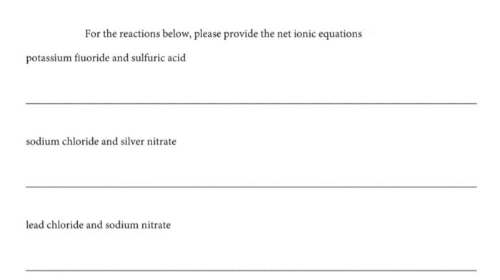 For the reactions below, please provide the net ionic equations potassium fluoride and sulfuric acid