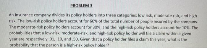 Solved PROBLEM 3 An insurance company divides its policy | Chegg.com