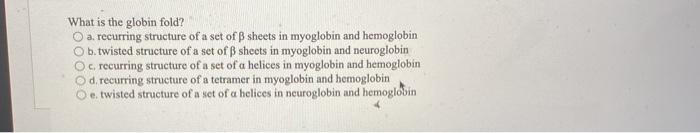 Solved What is the globin fold? O a. recurring structure of | Chegg.com