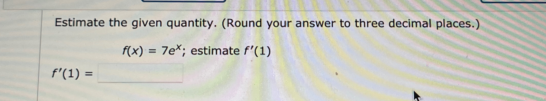 Solved Estimate the given quantity. (Round your answer to | Chegg.com