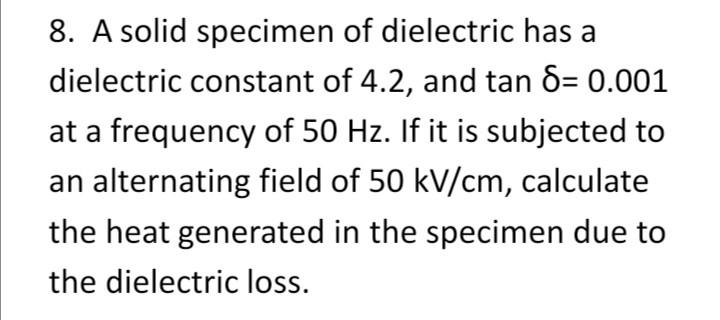 Solved 8. A solid specimen of dielectric has a dielectric | Chegg.com