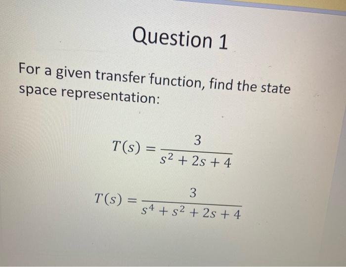 Solved Question 1 For a given transfer function, find the | Chegg.com